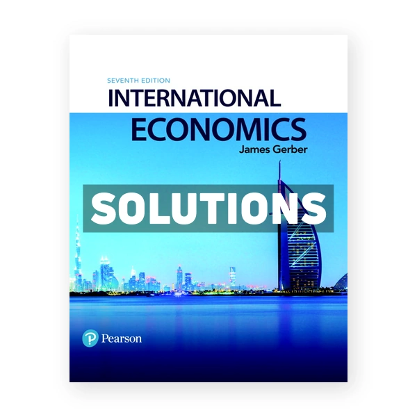 International Economics 7th edition Gerber Solutions Manual