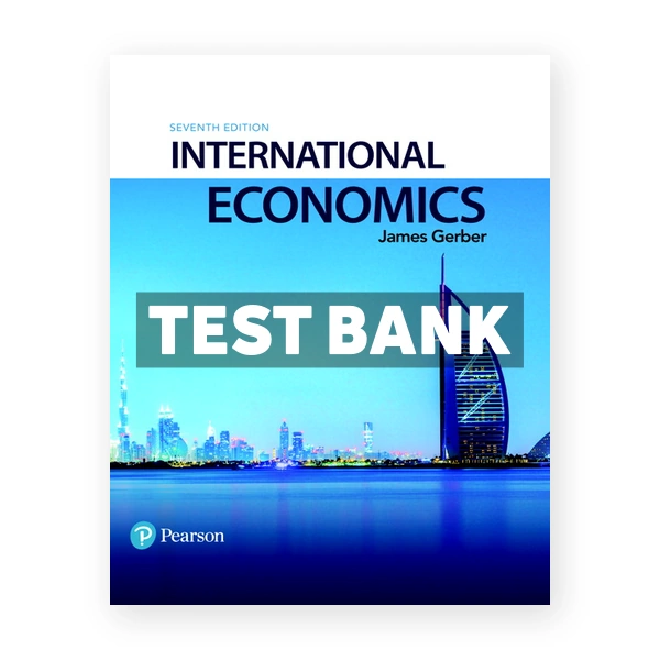 International Economics 7th edition Gerber Test Bank