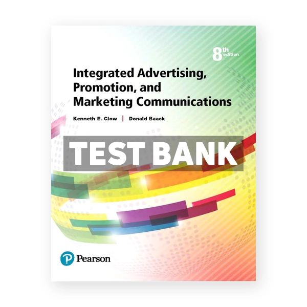 Integrated Advertising Promotion and Marketing Communications 8th edition Clow Test Bank