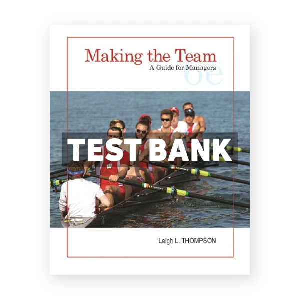 Making the Team A Guide for Managers 6th edition Thompson Test Bank