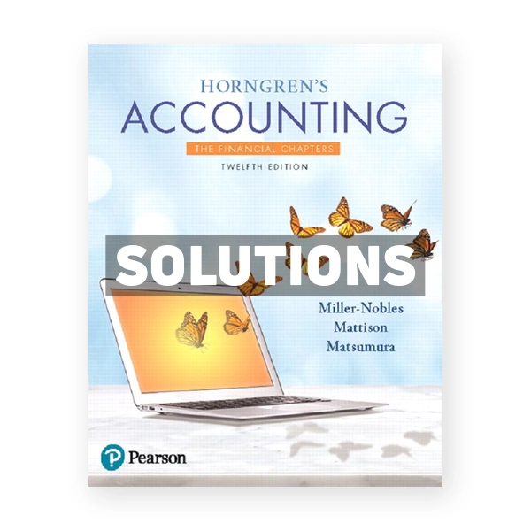 Horngrens Accounting The Financial Chapters 12th edition Miller Nobles Solutions Manual