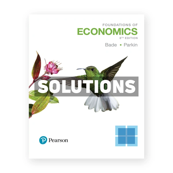 Foundations of Economics 8th edition Bade Solutions Manual