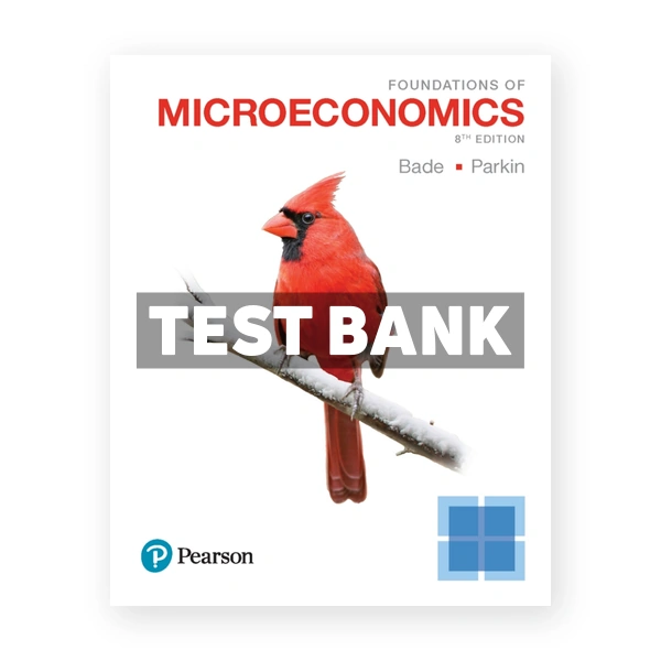 Foundations of Microeconomics 8th edition Bade Test Bank