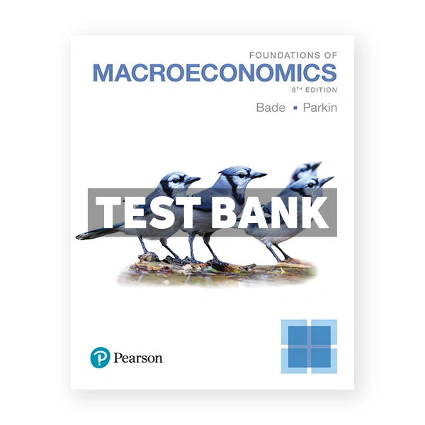 Foundations of Macroeconomics 8th edition Bade Test Bank