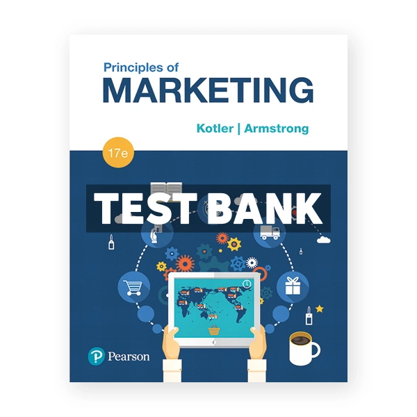 Principles of Marketing 17th edition Kotler Test Bank