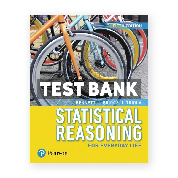 Statistical Reasoning for Everyday Life 5th edition Bennett Test Bank