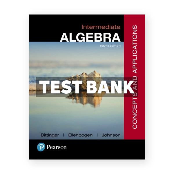 Intermediate Algebra Concepts and Applications 10th edition Bittinger Test Bank