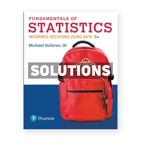 Fundamentals of Statistics 5th edition Sullivan Solutions Manual