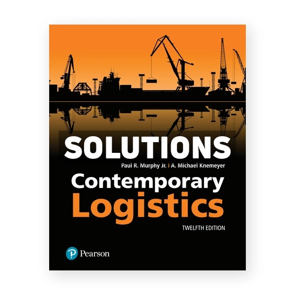 Contemporary Logistics 12th edition Murphy Solutions Manual