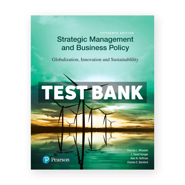 Strategic Management and Business Policy Globalization Innovation and Sustainability 15th edition Wheelen Test Bank
