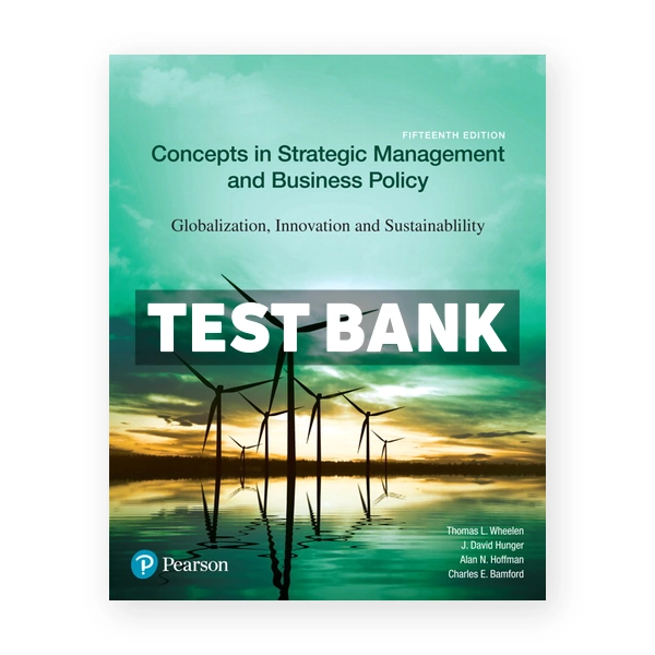 Concepts in Strategic Management and Business Policy Globalization Innovation and Sustainability 15th edition Wheelen Test Bank