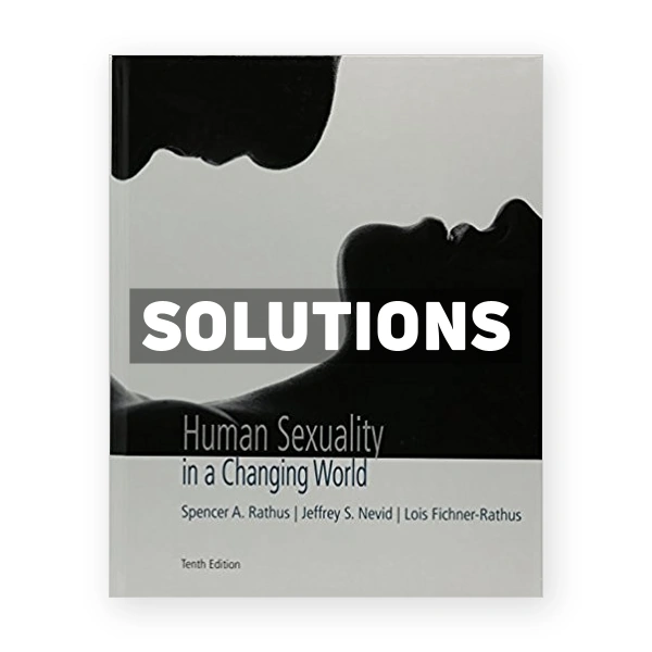 Human Sexuality in a Changing World 10th edition Rathus Solutions Manual