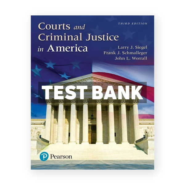 Courts and Criminal Justice in America 3rd edition Siegel Test Bank