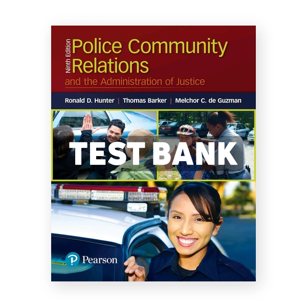 Police Community Relations and the Administration of Justice 9th edition Hunter Test Bank