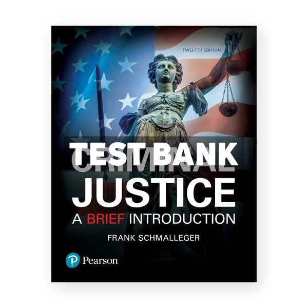 Criminal Justice A Brief Introduction 12th edition Schmalleger Test Bank