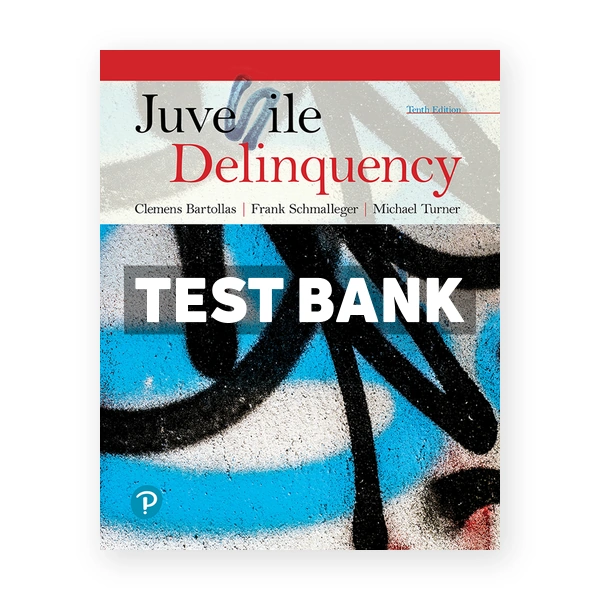 Juvenile Delinquency 10th edition Bartollas Test Bank