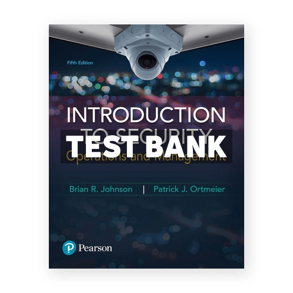 Introduction to Security Operations and Management 5th edition Johnson Test Bank