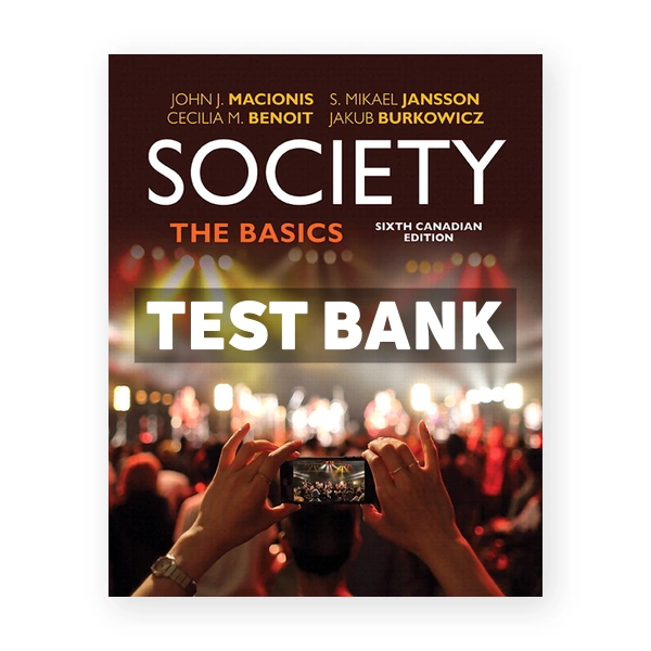Society The Basics (Canadian) 6th edition Macionis Test Bank