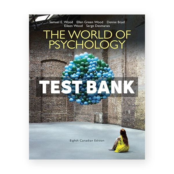 World of Psychology (Canadian) 8th edition Wood Test Bank