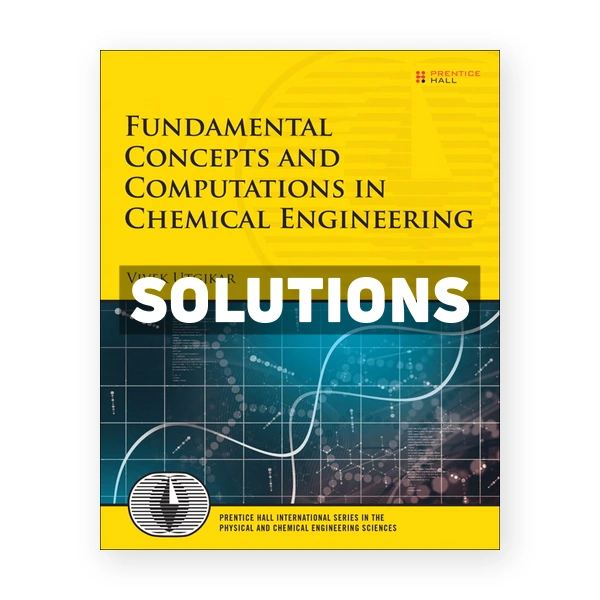 Fundamental Concepts and Computations in Chemical Engineering 1st edition Utgikar Solutions Manual