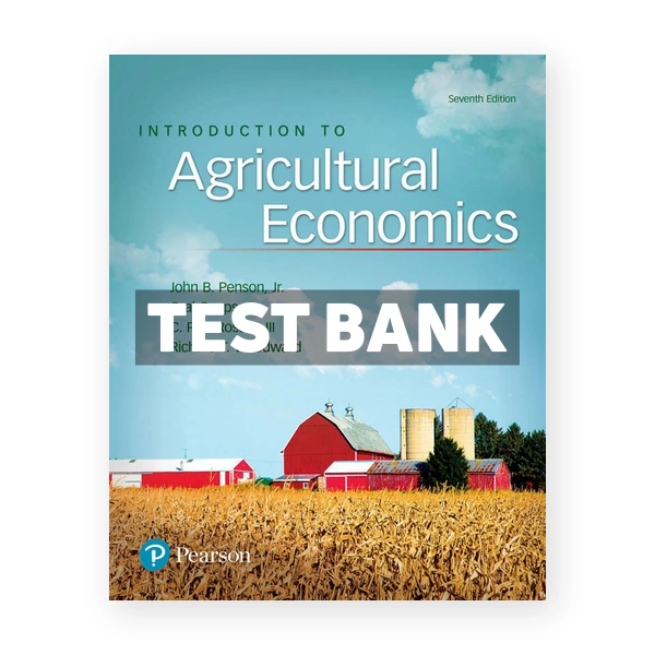 Introduction to Agricultural Economics 7th edition Penson Test Bank