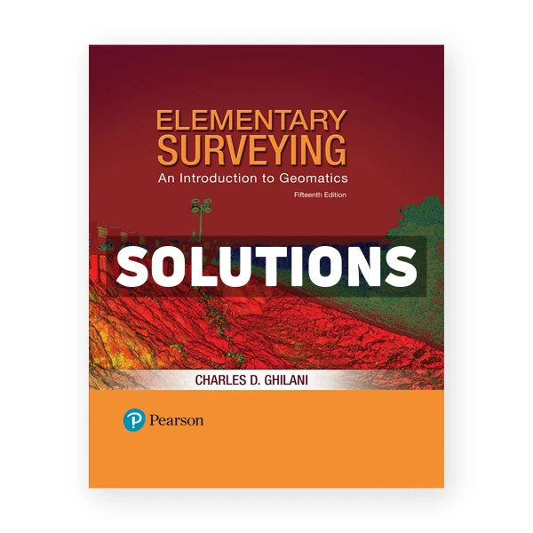 Elementary Surveying An Introduction to Geomatics 15th edition Ghilani Solutions Manual