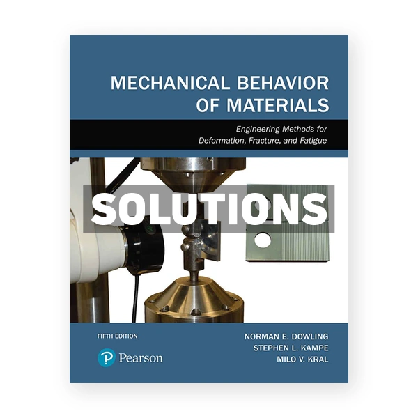 Mechanical Behavior of Materials 5th edition Dowling Solutions Manual