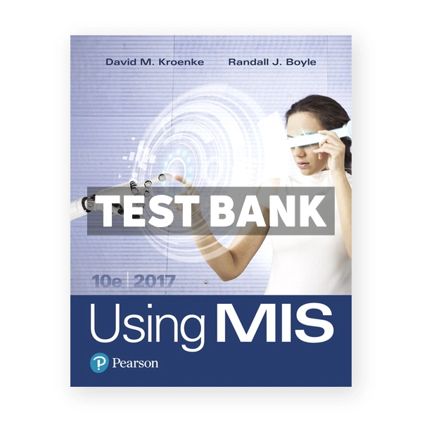 Using MIS 10th edition Kroenke Test Bank