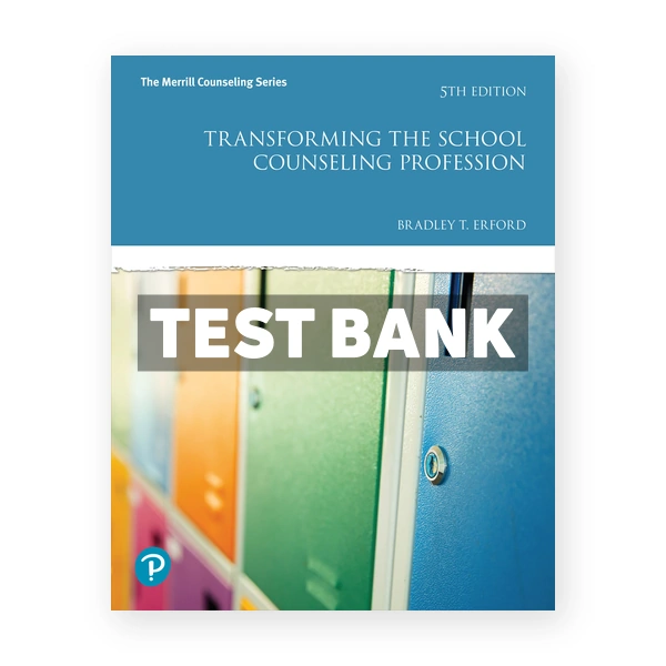 Transforming the School Counseling Profession 5th edition Erford Test Bank