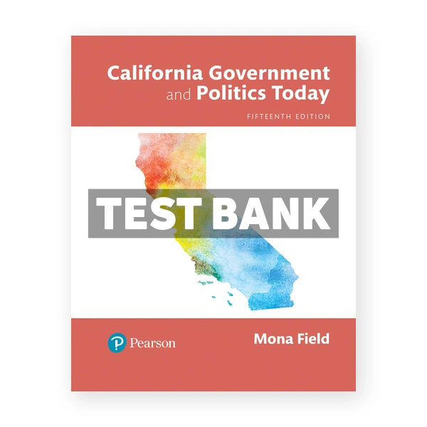 California Government and Politics Today 15th edition Field Test Bank
