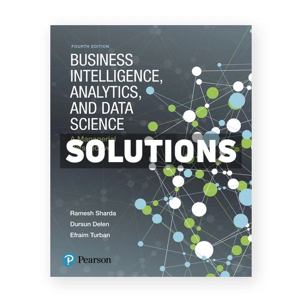 Business Intelligence Analytics and Data Science A Managerial Perspective 4th edition Sharda Solutions Manual