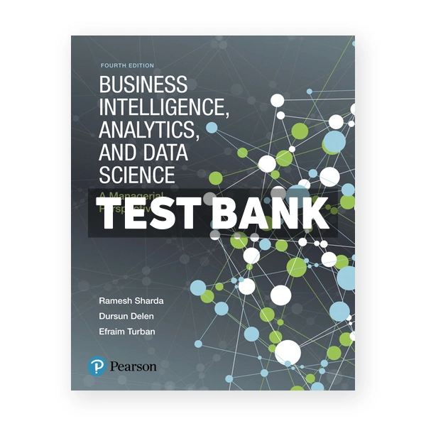 Business Intelligence Analytics and Data Science A Managerial Perspective 4th edition Sharda Test Bank