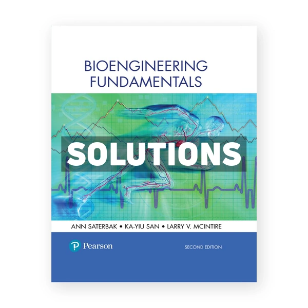 Bioengineering Fundamentals 2nd edition Saterbak Solutions Manual