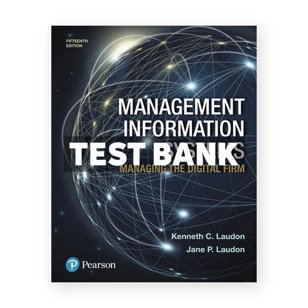 Management Information Systems Managing the Digital Firm 15th edition Laudon Test Bank