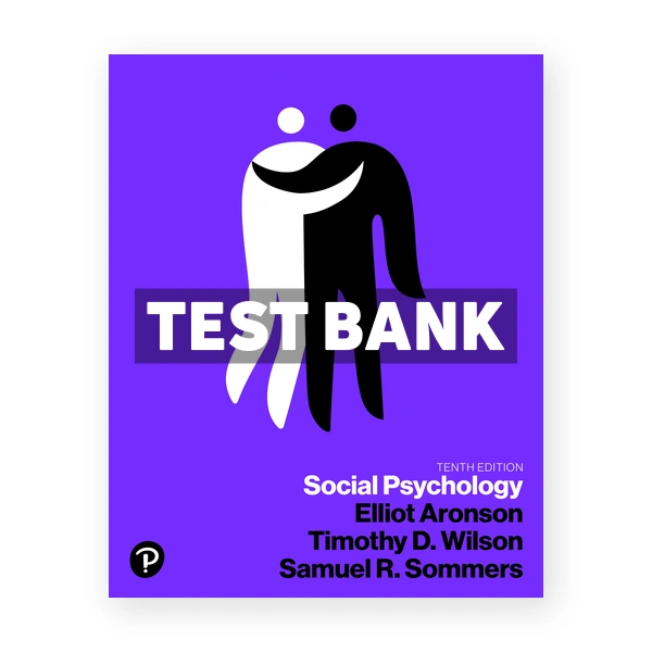 Social Psychology 10th edition Aronson Test Bank