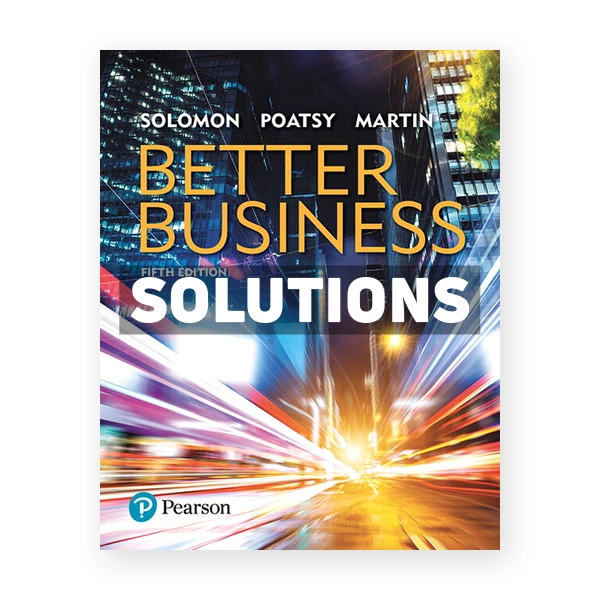 Better Business 5th edition Solomon Solutions Manual