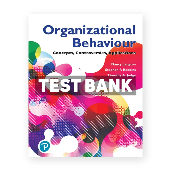 Organizational Behaviour Concepts Controversies Applications (Canadian) 8th edition Langton Test Bank