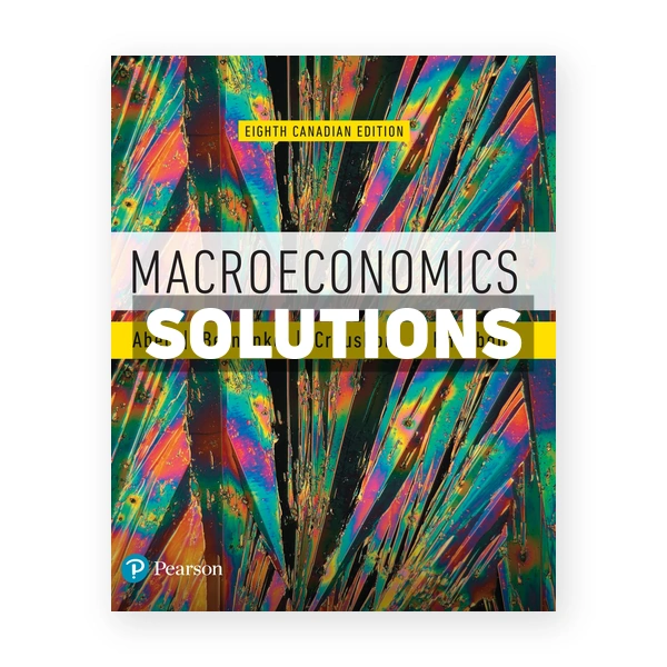Macroeconomics (Canadian) 8th edition Abel Solutions Manual