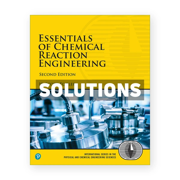 Essentials of Chemical Reaction Engineering 2nd edition Fogler Solutions Manual