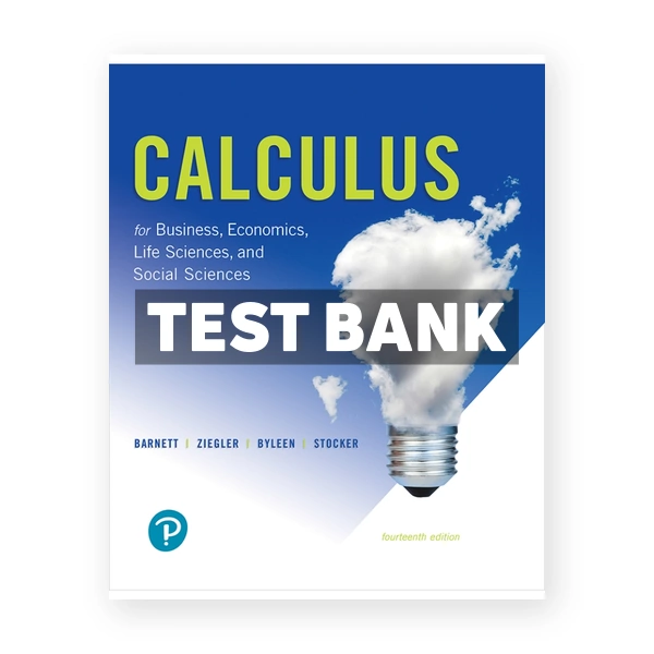 Calculus for Business Economics Life Sciences and Social Sciences 14th edition Barnett Test Bank