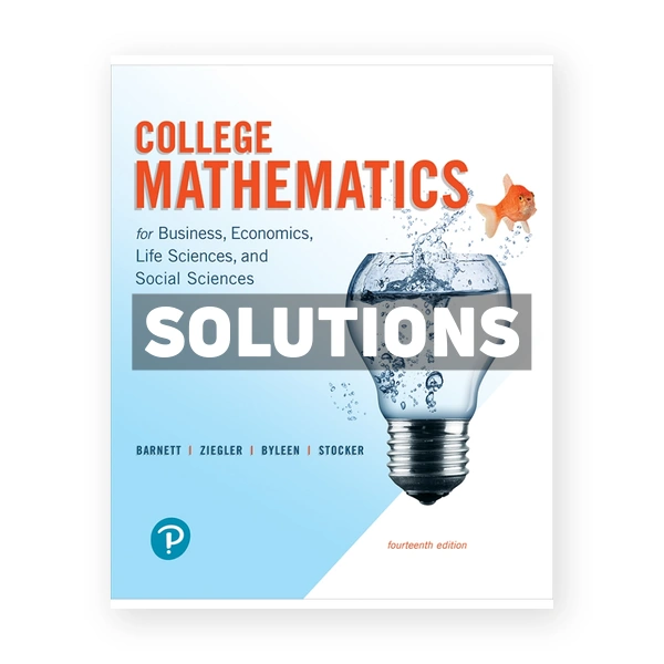 College Mathematics for Business Economics Life Sciences and Social Sciences 14th edition Barnett Solutions Manual