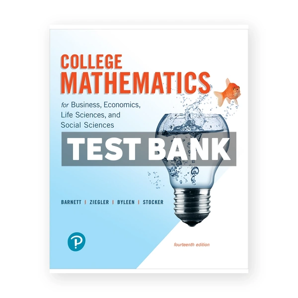 College Mathematics for Business Economics Life Sciences and Social Sciences 14th edition Barnett Test Bank
