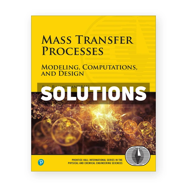 Mass Transfer Processes 1st edition Ramachandran Solutions Manual