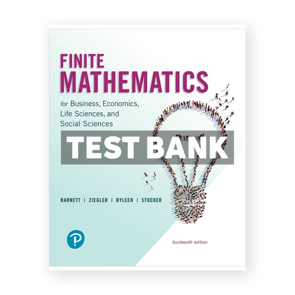 Finite Mathematics for Business Economics Life Sciences and Social Sciences 14th edition Barnett Test Bank