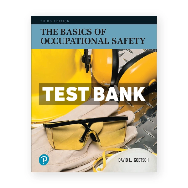 Basics of Occupational Safety 3rd edition Goetsch Test Bank
