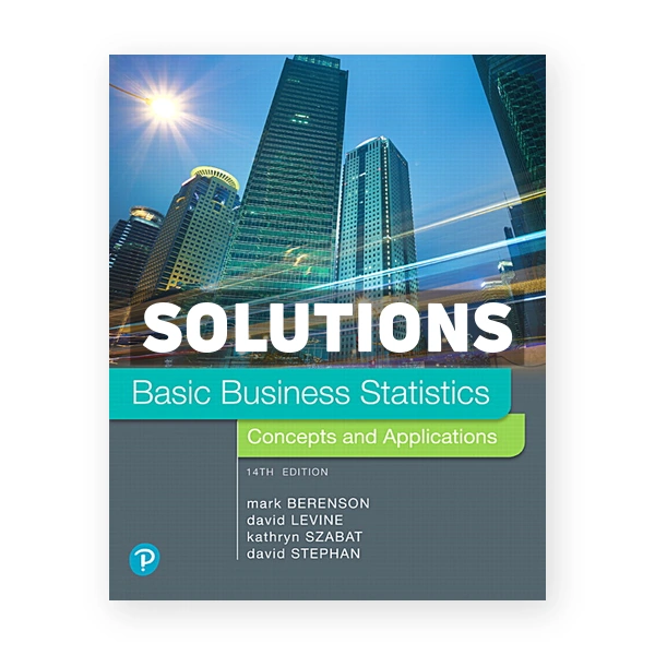 Basic Business Statistics 14th edition Berenson Solutions Manual