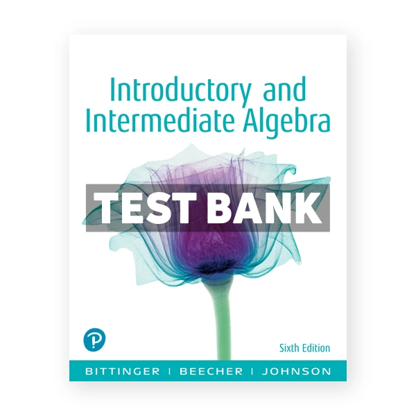 Introductory and Intermediate Algebra 6th edition Bittinger Test Bank