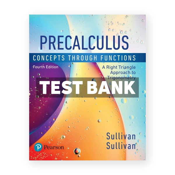 Precalculus Concepts Through Functions A Right Triangle Approach to Trigonometry 4th edition Sullivan Test Bank