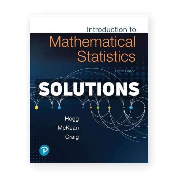 Introduction to Mathematical Statistics 8th edition Hogg Solutions Manual