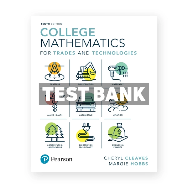 College Mathematics for Trades and Technologies 10th edition Cleaves Test Bank